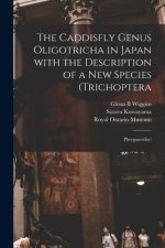 The Caddisfly Genus Oligotricha in Japan With the Description of a New Species (Trichoptera: Phryganeidae)