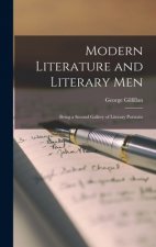 Modern Literature and Literary Men: Being a Second Gallery of Literary Portraits