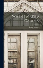 When I Make a Garden