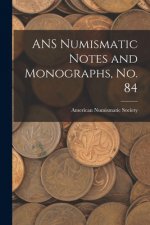 ANS Numismatic Notes and Monographs, No. 84