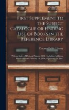 First Supplement to the Subject Catalogue or Finding List of Books in the Reference Library [microform]