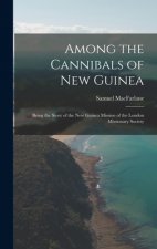 Among the Cannibals of New Guinea