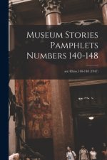 Museum Stories Pamphlets Numbers 140-148; ser.48: no.140-148 (1947)