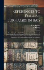 References to English Surnames in 1602; an Index Giving About 20,500 References to Surnames Contained in the Printed Registers of 964 English Parishes