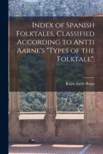 Index of Spanish Folktales, Classified According to Antti Aarne's Types of the Folktale;