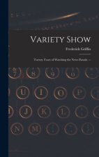 Variety Show: Twenty Years of Watching the News Parade. --