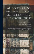 Ariconensia, or, Archaeological Sketches of Ross and Archenfield