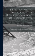 British Antarctic Expedition, 1907-9, Under the Command of E.H. Shackleton