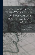 Catalogue of the Fresh-water Fishes of Tropical and South Temperate America; 3, pt.4