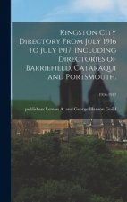 Kingston City Directory From July 1916 to July 1917, Including Directories of Barriefield, Cataraqui and Portsmouth.; 1916-1917