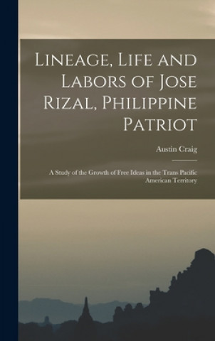 Lineage, Life and Labors of Jose Rizal, Philippine Patriot