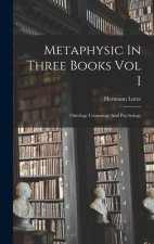 Metaphysic In Three Books Vol I