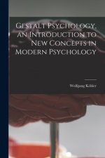 Gestalt Psychology, an Introduction to New Concepts in Modern Psychology