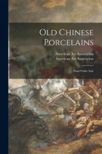 Old Chinese Porcelains; Final Public Sale
