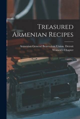 Treasured Armenian Recipes (Armenian General Benevolent Union de)(Puha kötésű)