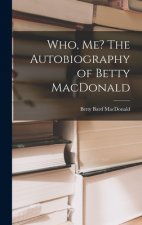 Who, Me? The Autobiography of Betty MacDonald