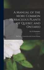 Manual of the More Common Herbaceous Plants of Quebec and Ontario [microform]