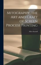 Mitography, the Art and Craft of Screen Process Printing