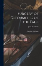 Surgery of Deformities of the Face: Including Cleft Palate