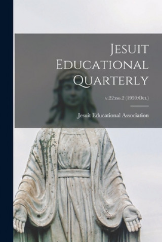 Jesuit Educational Quarterly; v.22: no.2 (1959: Oct.)