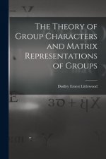 The Theory of Group Characters and Matrix Representations of Groups