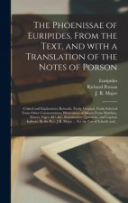 Phoenissae of Euripides, From the Text, and With a Translation of the Notes of Porson; Critical and Explanatory Remarks, Partly Original, Partly Selec