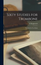Sixty Studies for Trombone: Published in Two Books