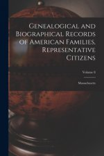 Genealogical and Biographical Records of American Families, Representative Citizens: Massachusetts; Volume 8