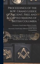 Proceedings of the M.W. Grand Lodge of Ancient, Free and Accepted Masons of British Columbia [microform]