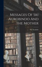 Messages Of Sri Aurobindo And The Mother