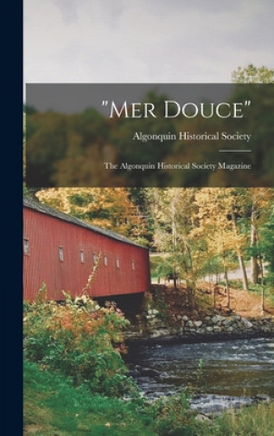 Mer Douce: the Algonquin Historical Society Magazine