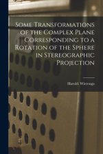 Some Transformations of the Complex Plane Corresponding to a Rotation of the Sphere in Stereographic Projection