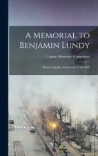 A Memorial to Benjamin Lundy: Pioneer Quaker Abolitionist 1789-1839
