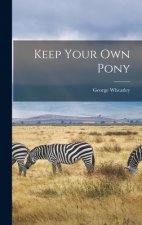 Keep Your Own Pony