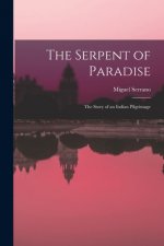The Serpent of Paradise; the Story of an Indian Pilgrimage