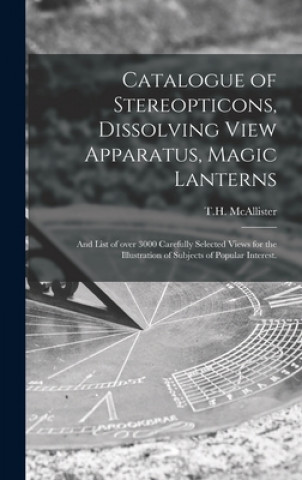 Catalogue of Stereopticons, Dissolving View Apparatus, Magic Lanterns