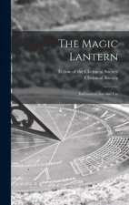 The Magic Lantern: Its Construction and Use