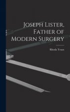 Joseph Lister, Father of Modern Surgery