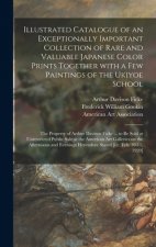 Illustrated Catalogue of an Exceptionally Important Collection of Rare and Valuable Japanese Color Prints Together With a Few Paintings of the Ukiyoe