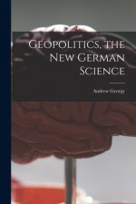 Geopolitics, the New German Science