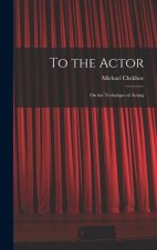 To the Actor: on the Technique of Acting