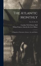 The Atlantic Monthly: a Magazine of Literature, Science, Art, and Politics; vol. 16, no. 96