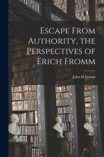 Escape From Authority, the Perspectives of Erich Fromm