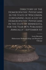 Directory of the Homoeopathic Physicians in the State of Wisconsin, Containing Also a List of Homoeopathic Physicians in the State of Minnesota, for t