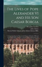 Lives of Pope Alexander VI and His Son Caesar Borgia