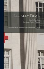 Legally Dead: Experiences During Seventeen Weeks' Detention in a Private Asylum