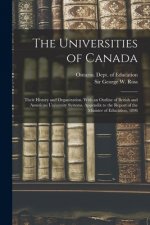 Universities of Canada; Their History and Organization. With an Outline of British and American University Systems. Appendix to the Report of the Mini