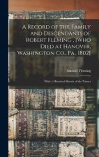 Record of the Family and Descendants of Robert Fleming, [who Died at Hanover, Washington Co., Pa., 1802]