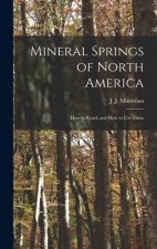 Mineral Springs of North America [microform]: How to Reach and How to Use Them