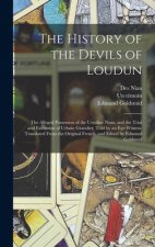 History of the Devils of Loudun; the Alleged Possession of the Ursuline Nuns, and the Trial and Execution of Urbain Grandier, Told by an Eye-witness.